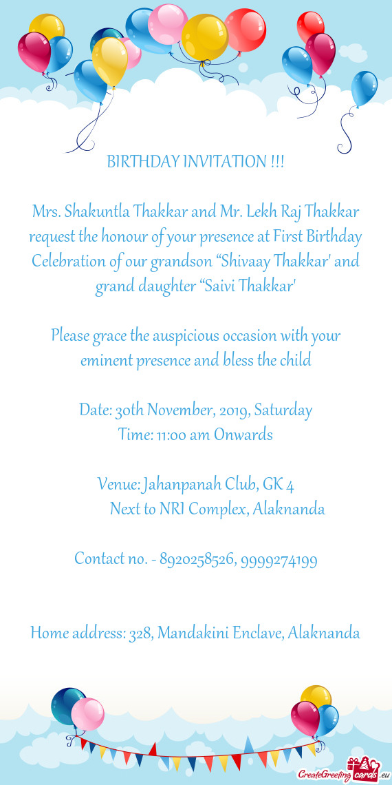 Mrs. Shakuntla Thakkar and Mr. Lekh Raj Thakkar request the honour of your presence at First Birthda