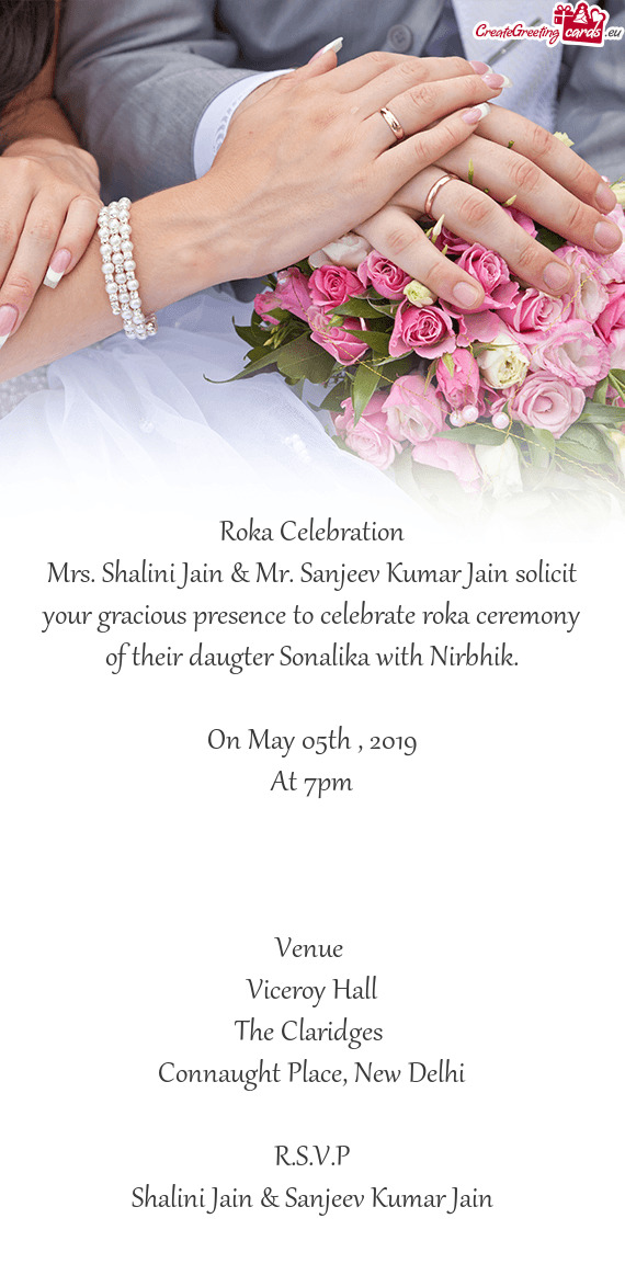 Mrs. Shalini Jain & Mr. Sanjeev Kumar Jain solicit your gracious presence to celebrate roka ceremony