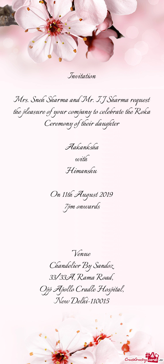 Mrs. Sneh Sharma and Mr. I. J Sharma request the pleasure of your company to celebrate the Roka Cere