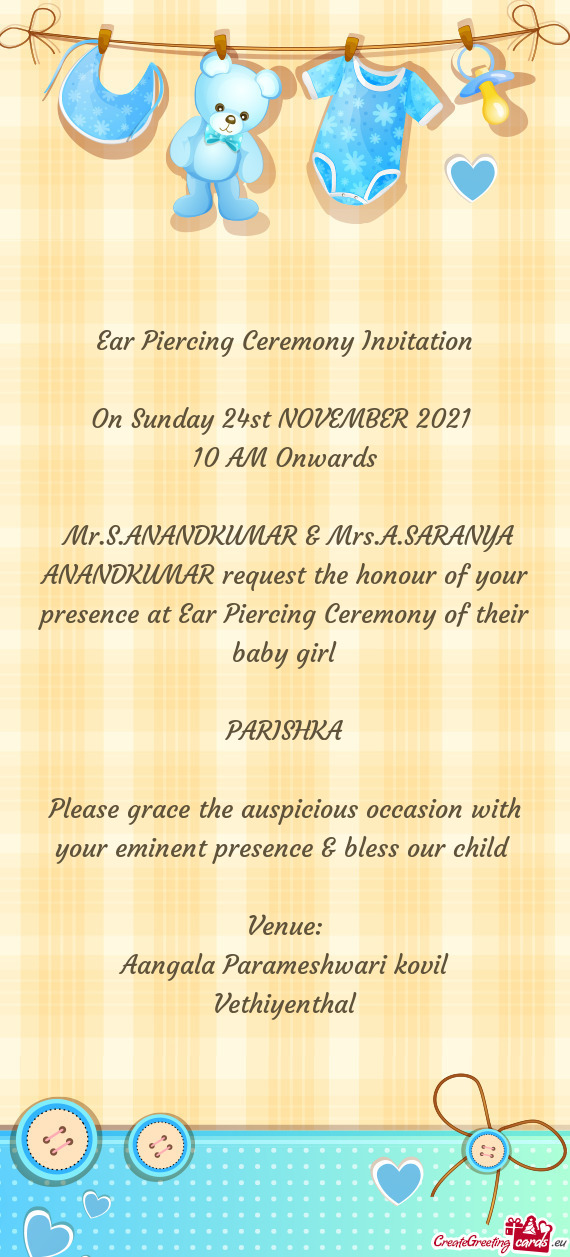 Mr.S.ANANDKUMAR & Mrs.A.SARANYA ANANDKUMAR request the honour of your presence at Ear Piercing Cere