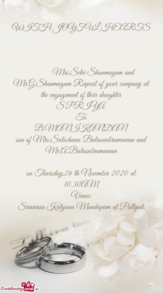 Mrs.Selvi Shanmugam and Mr.G.Shanmugam Request of your company at the engagement of their