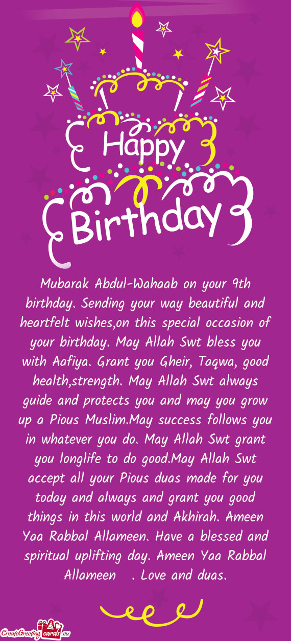 Mubarak Abdul-Wahaab on your 9th birthday. Sending your way beautiful and heartfelt wishes,on this s