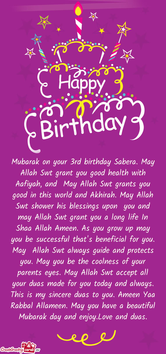 Mubarak on your 3rd birthday Sabera. May Allah Swt grant you good health with Aafiyah, and May Alla