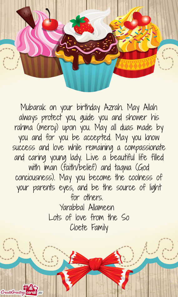 Mubarak on your birthday Azrah. May Allah always protect you, guide you and shower his rahma (mercy)