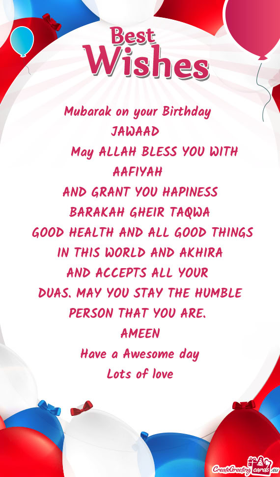 Mubarak on your Birthday   JAWAAD    May ALLAH BLESS YOU WITH AAFIYAH AND GRANT
