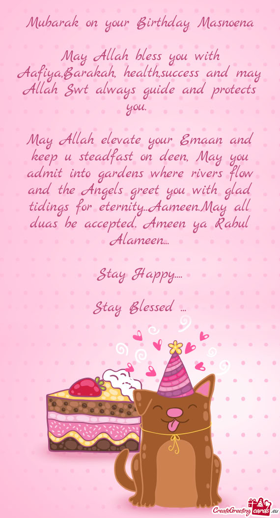 Mubarak on your Birthday Masnoena May Allah bless you with Aafiya