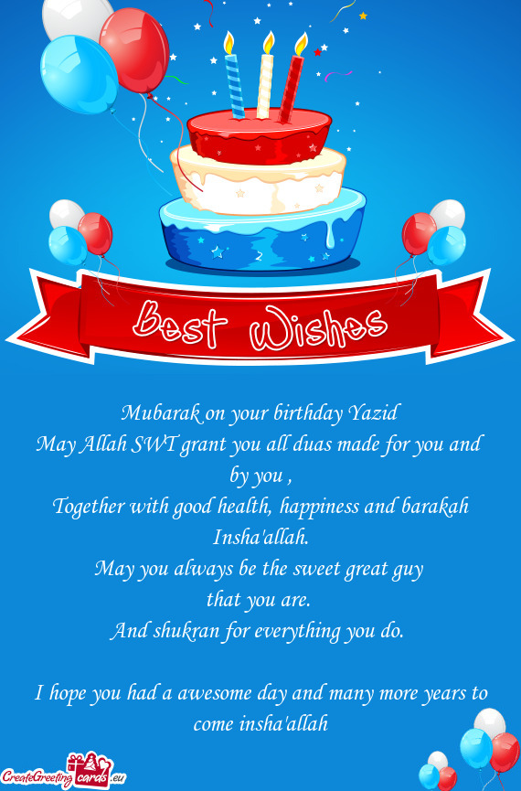 Mubarak on your birthday Yazid