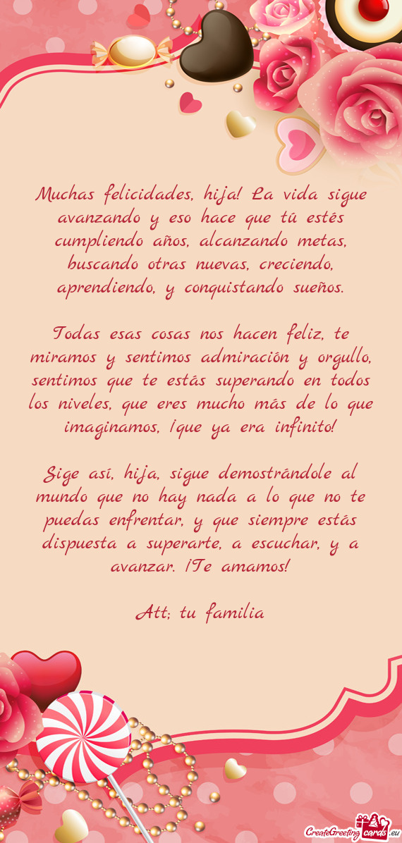 Muchas felicidades, hija! La vida sigue avanzando y eso hace que tú estés cumpliendo años, alcanz