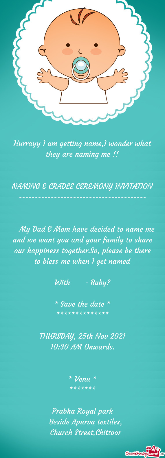 My Dad & Mom have decided to name me and we want you and your family to share our happiness toge