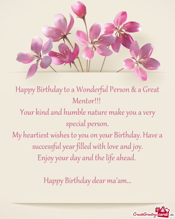 My heartiest wishes to you on your Birthday. Have a successful year filled with love and joy