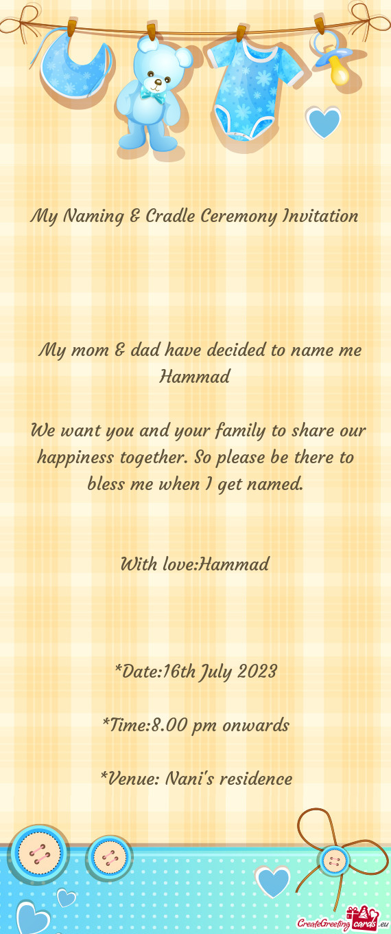 My mom & dad have decided to name me Hammad