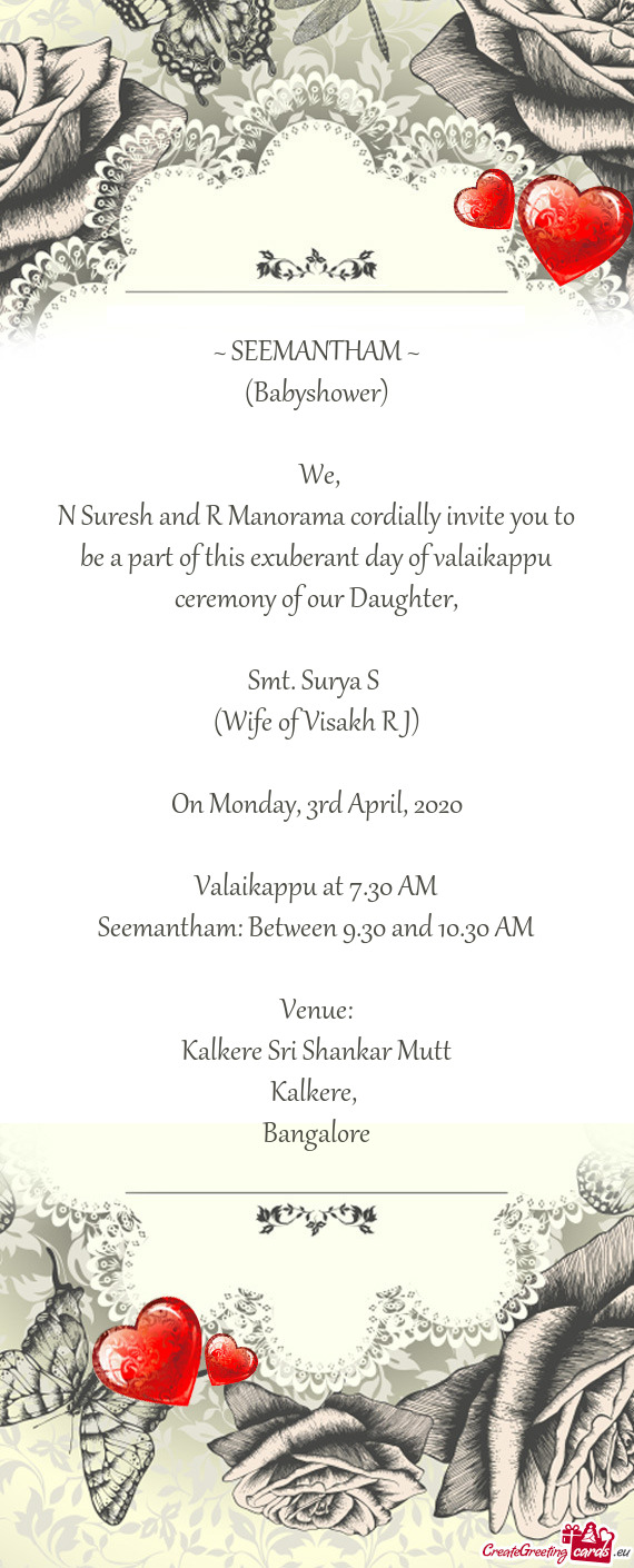 N Suresh and R Manorama cordially invite you to be a part of this exuberant day of valaikappu ceremo