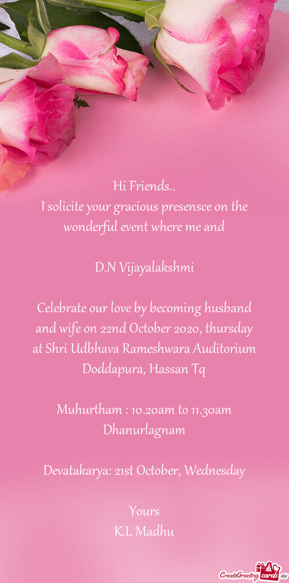 N Vijayalakshmi
 
 Celebrate our love by becoming husband and wife on 22nd October 2020