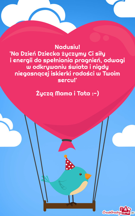 "Na Dzień Dziecka życzymy Ci siły    i energii do spełniania pragnień, odwagi w odkryw