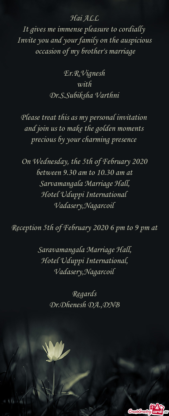 Nagarcoil
 
 Reception 5th of February 2020 6 pm to 9 pm at
 Saravamangala Marriage Hall