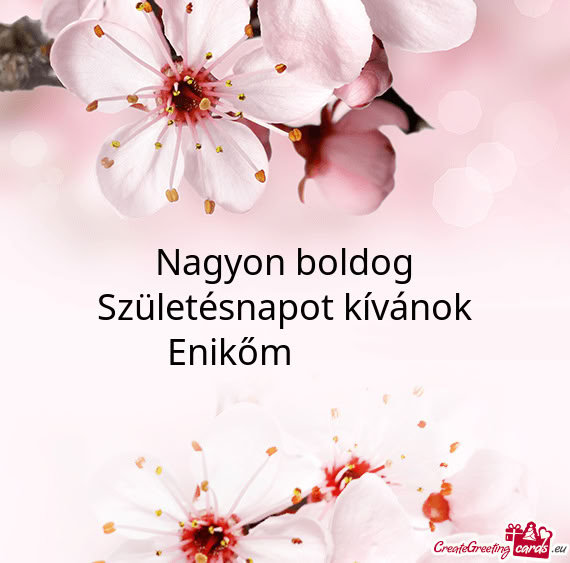 Nagyon boldog Születésnapot kívánok Enikőm😘🌹😍💐🌺