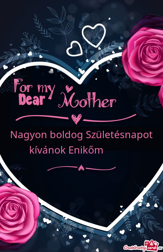 Nagyon boldog Születésnapot kívánok Enikőm😘🌹😍💐🌺
