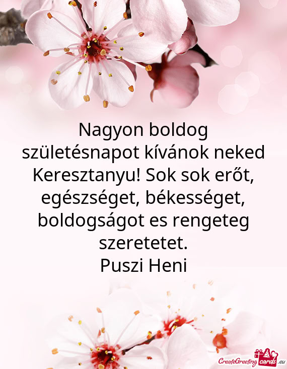 Nagyon boldog születésnapot kívánok neked Keresztanyu! Sok sok erőt, egészséget, békességet