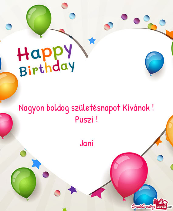 Nagyon boldog születésnapot Kívánok ! Puszi ! Jani