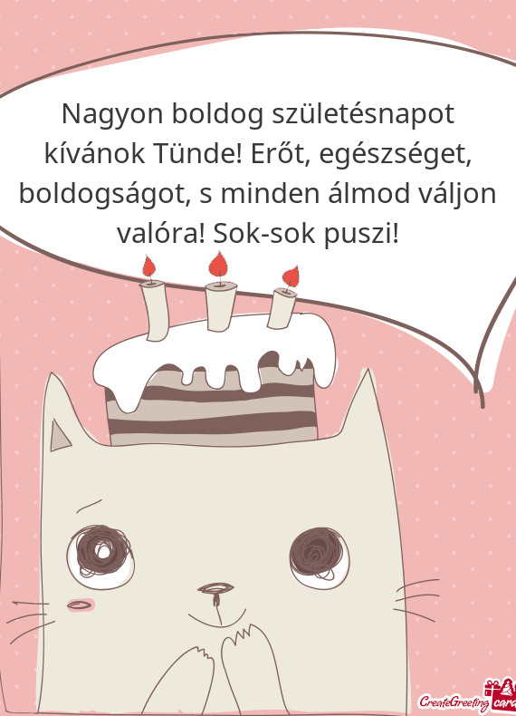 Nagyon boldog születésnapot kívánok Tünde! Erőt, egészséget, boldogságot, s minden álmod v