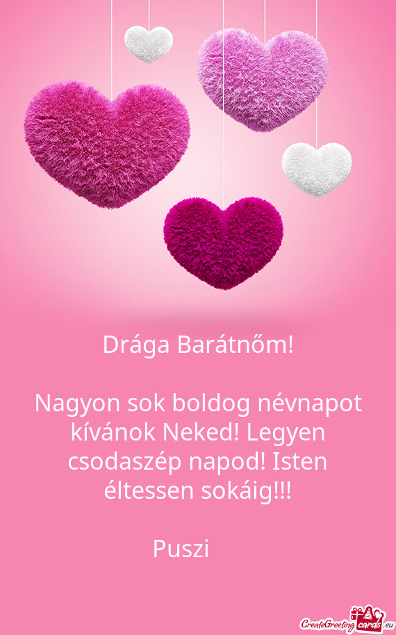 Nagyon sok boldog névnapot kívánok Neked! Legyen csodaszép napod! Isten éltessen sokáig