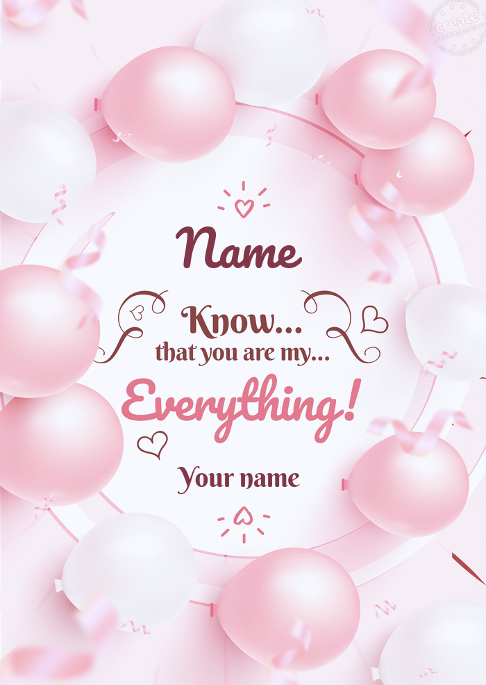 Name You know you are everything to me Your name