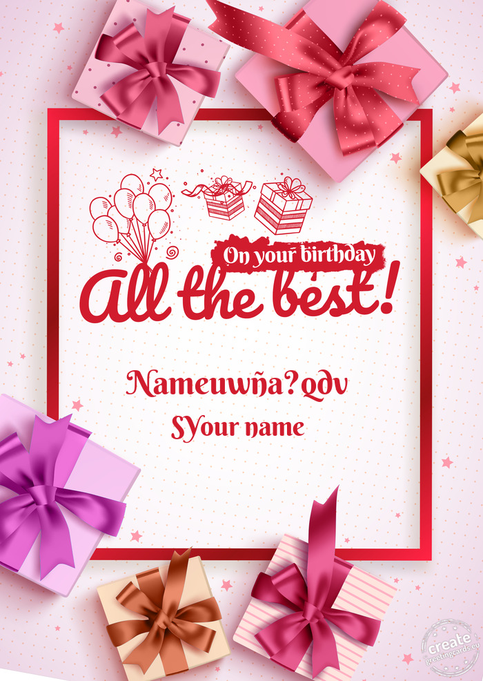 Nameuwña?qdv Happy birthday to SYour name