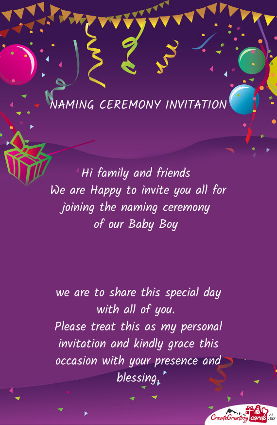 NAMING CEREMONY INVITATION     Hi family and friends   We