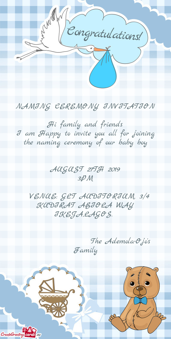 NAMING CEREMONY INVITATION    Hi family and friends  I am