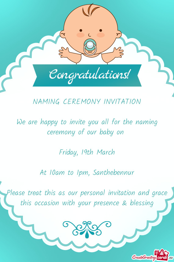 NAMING CEREMONY INVITATION    We are happy to invite you