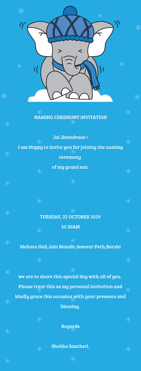 NAMING CEREMONY INVITATION
 
 Jai Jinendrasa !
 I am Happy to invite you for joining the naming cere