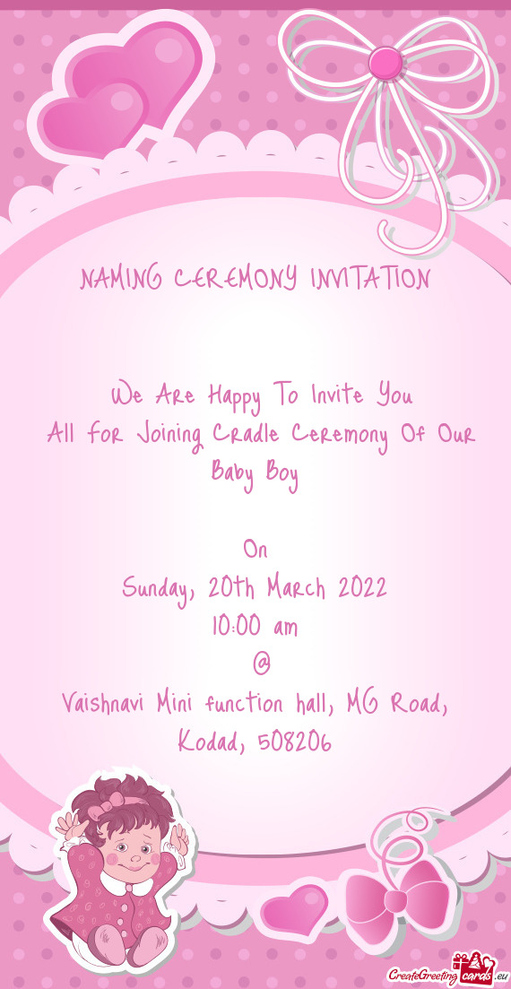 NAMING CEREMONY INVITATION  We Are Happy To Invite You All For Joining Cradle Ceremony Of O