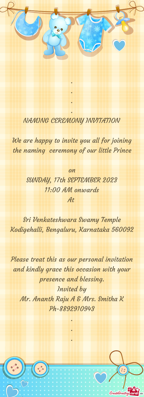 NAMING CEREMONY INVITATION We are happy to invite you all for joining the naming ceremony of o