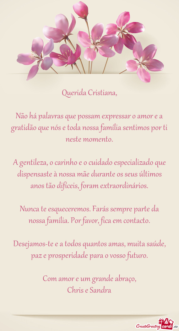 Não há palavras que possam expressar o amor e a gratidão que nós e toda nossa família sentimos