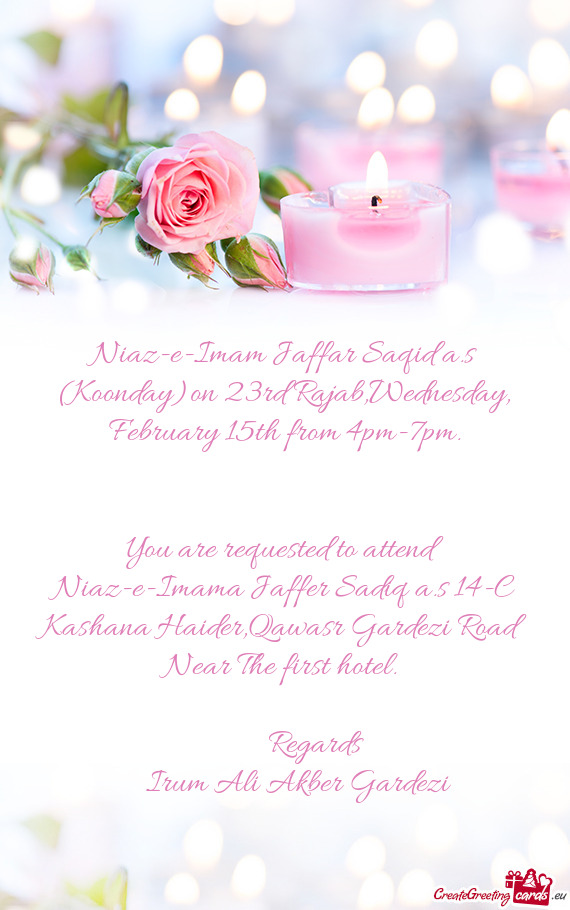 Niaz-e-Imam Jaffar Saqid a.s (Koonday)on 23rd Rajab,Wednesday, February 15th from 4pm-7pm