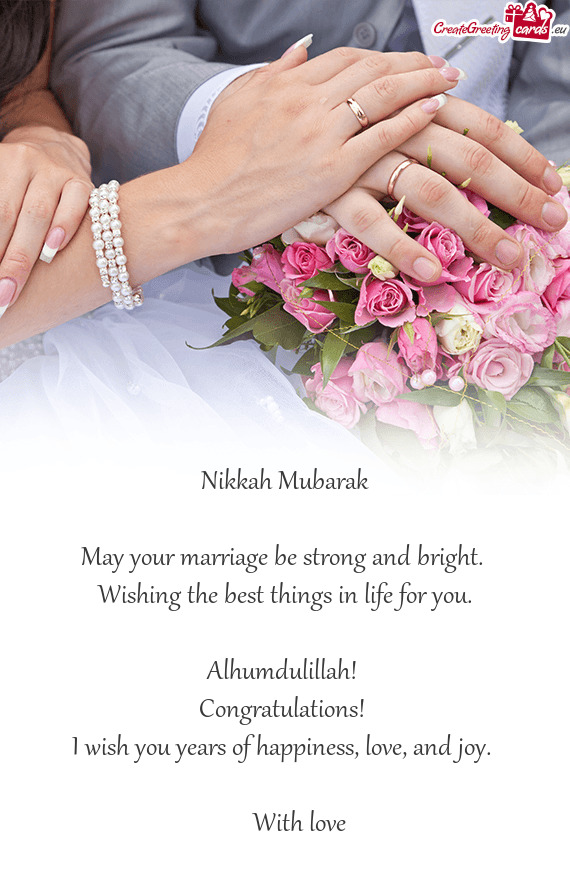 Nikkah Mubarak  May your marriage be strong and bright