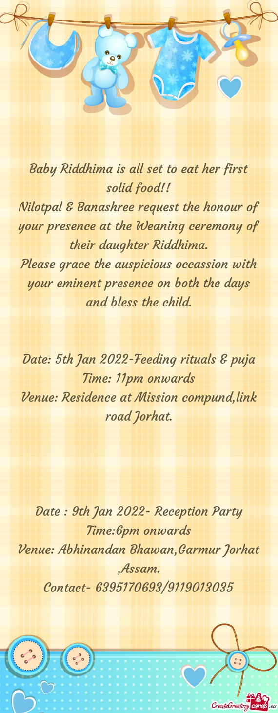 Nilotpal & Banashree request the honour of your presence at the Weaning ceremony of their daughter R