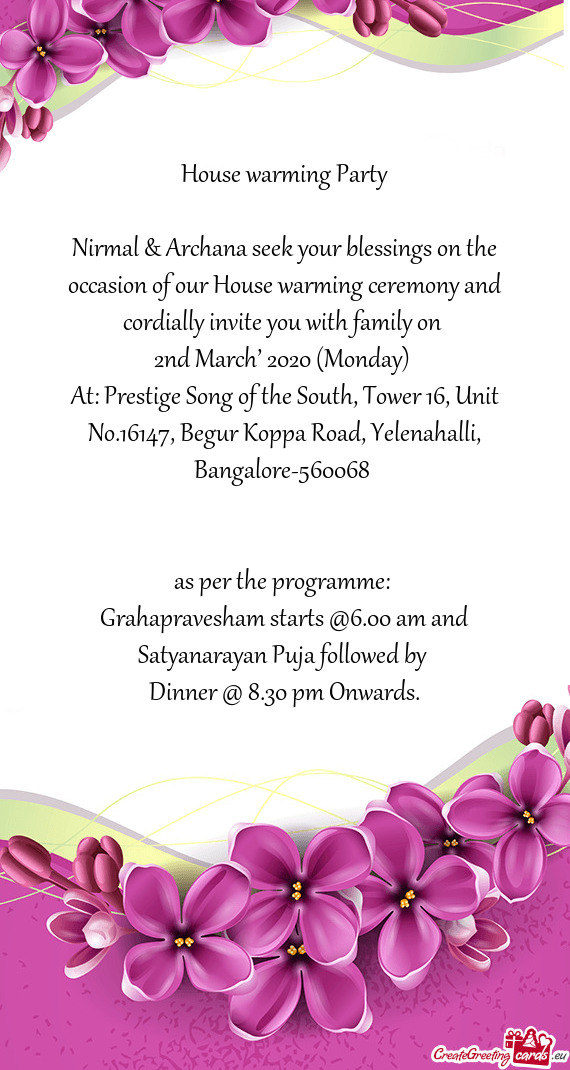 Nirmal & Archana seek your blessings on the occasion of our House warming ceremony and cordially inv