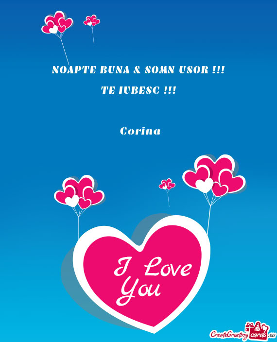 NOAPTE BUNA & SOMN USOR !!! TE IUBESC !!!   Corina