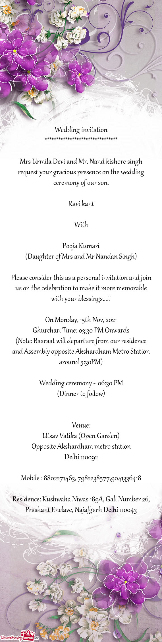 (Note: Baaraat will departure from our residence and Assembly opposite Akshardham Metro Station arou
