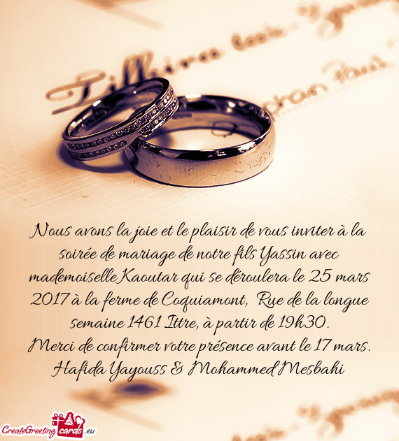 Nous avons la joie et le plaisir de vous inviter à la soirée de mariage de notre fils Yassin avec