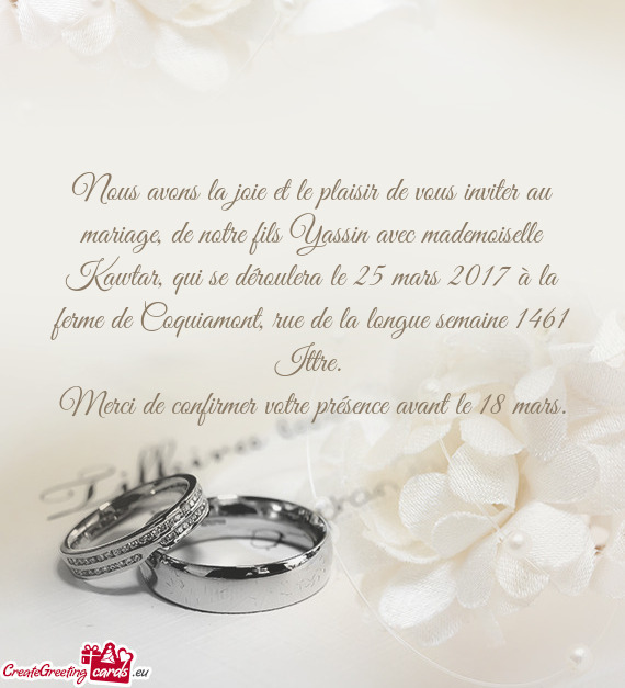 Nous avons la joie et le plaisir de vous inviter au mariage, de notre fils Yassin avec mademoiselle