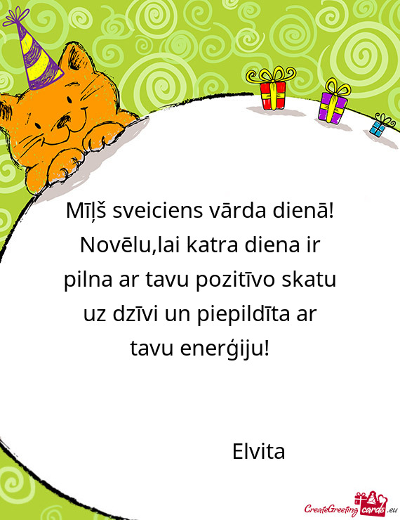 Novēlu,lai katra diena ir pilna ar tavu pozitīvo skatu uz dzīvi un piepildīta ar tavu enerģiju