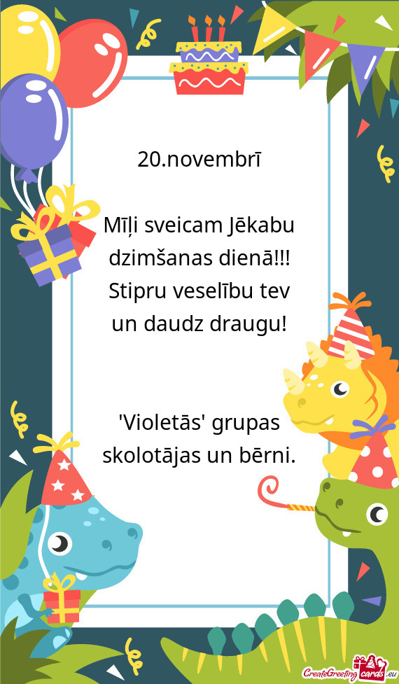 Novembrī Mīļi sveicam Jēkabu dzimšanas dienā!!! Stipru veselību tev un daudz draugu