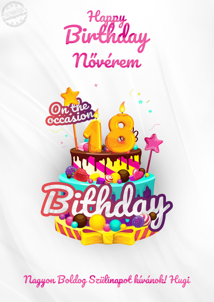 Nővérem, Happy birthday to 18 Nagyon Boldog Szülinapot kívánok! Hugi