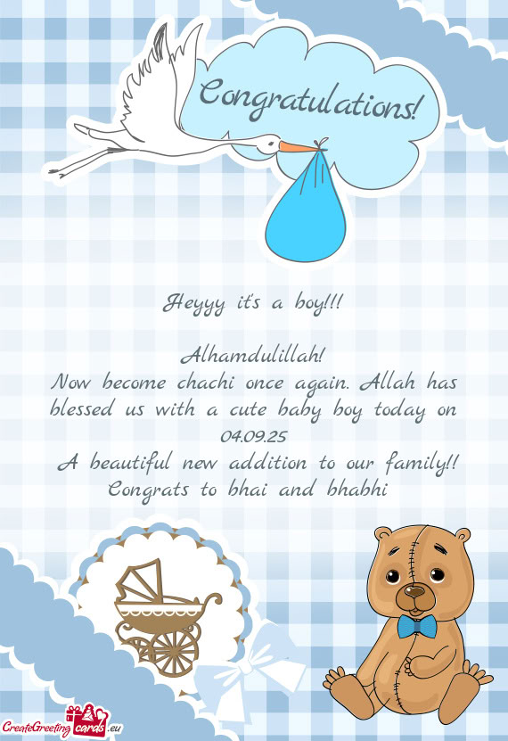 Now become chachi once again. Allah has blessed us with a cute baby boy today on 04.09.25