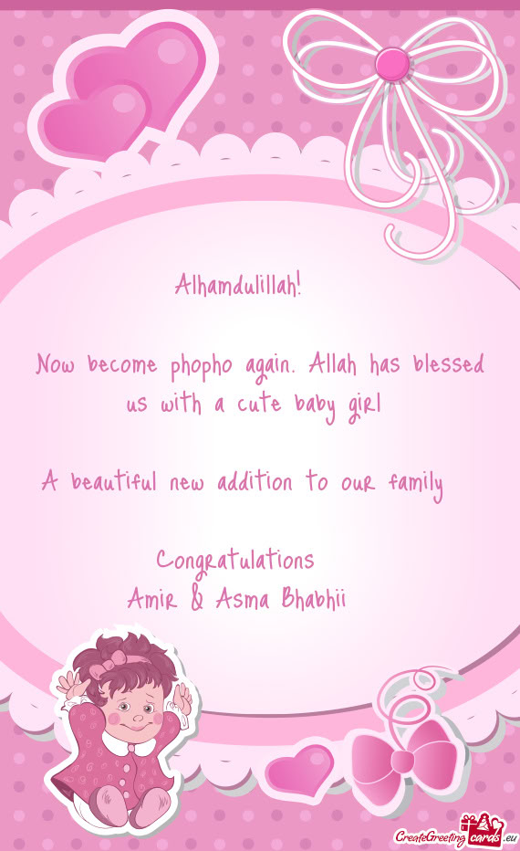 Now become phopho again. Allah has blessed us with a cute baby girl