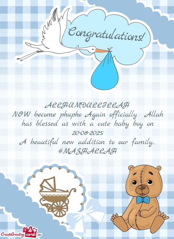 NOW become phupho Again officially Allah has blessed us with a cute baby boy on