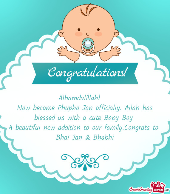 Now become Phupho Jan officially. Allah has blessed us with a cute Baby Boy