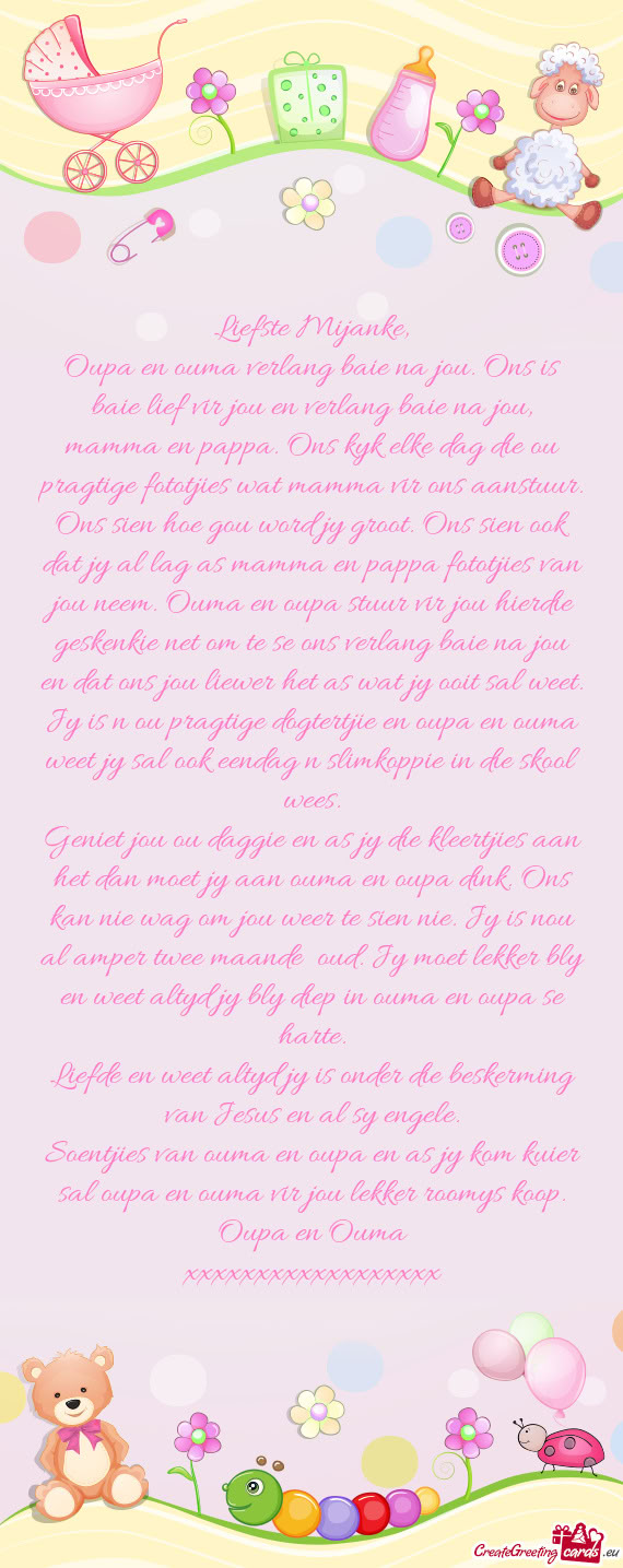 Ns kyk elke dag die ou pragtige fototjies wat mamma vir ons aanstuur. Ons sien hoe gou word jy groot